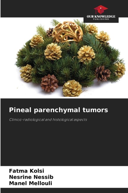 Pineal parenchymal tumors: Clinico-radiological and histological aspects