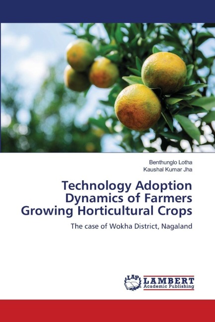 Technology Adoption Dynamics of Farmers Growing Horticultural Crops: The case of Wokha District, Nagaland