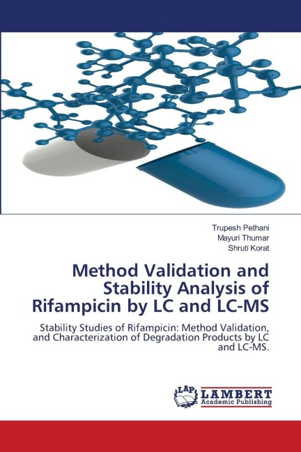 Method Validation and Stability Analysis of Rifampicin by LC and LC-MS: Stability Studies of Rifampicin: Method Validation, and Characterization of Degradation Products by LC and LC-MS.