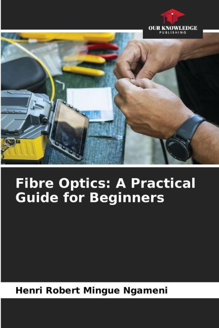 Fibre Optics: A Practical Guide for Beginners