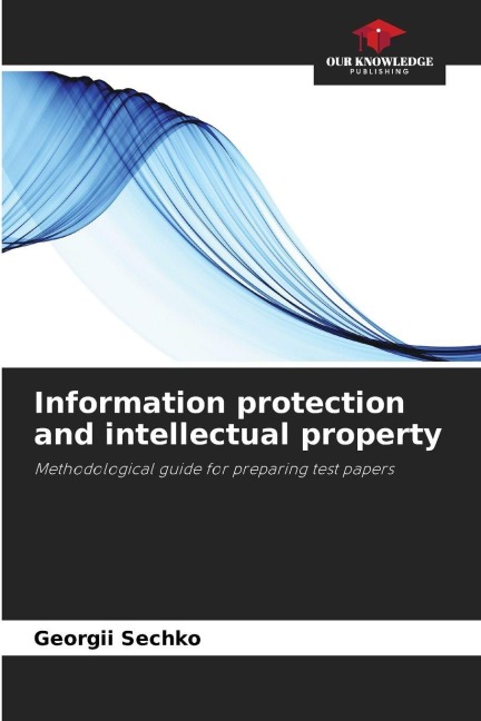 Information protection and intellectual property: Methodological guide for preparing test papers
