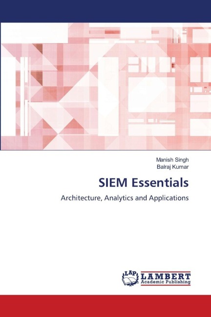 SIEM Essentials: Architecture, Analytics and Applications