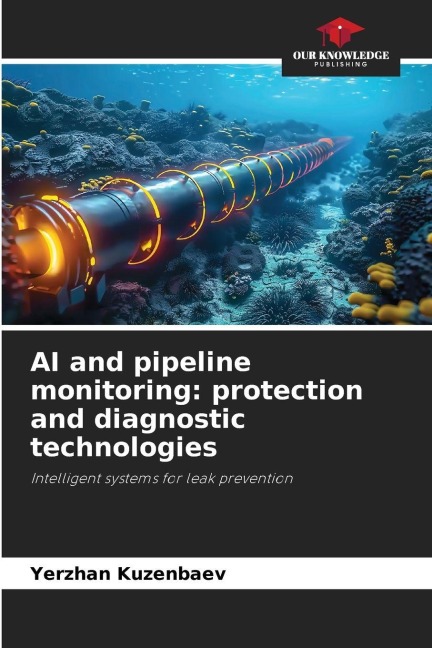 AI and pipeline monitoring: protection and diagnostic technologies: Intelligent systems for leak prevention