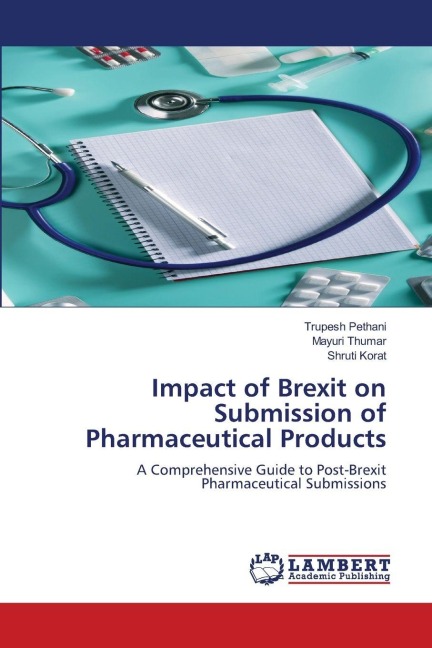 Impact of Brexit on Submission of Pharmaceutical Products: A Comprehensive Guide to Post-Brexit Pharmaceutical Submissions