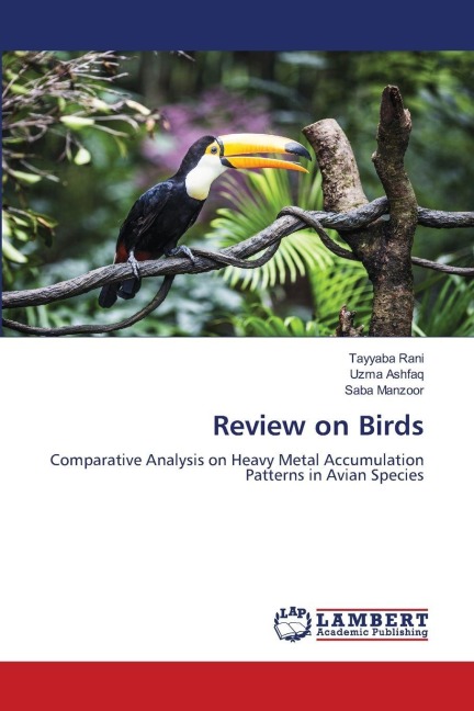 Review on Birds: Comparative Analysis on Heavy Metal Accumulation Patterns in Avian Species