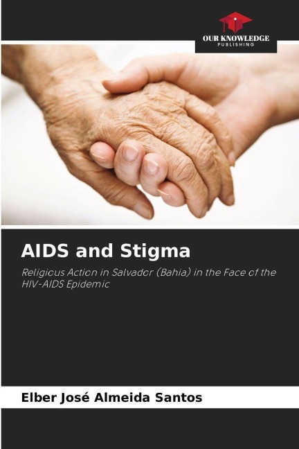 AIDS and Stigma: Religious Action in Salvador (Bahia) in the Face of the HIV-AIDS Epidemic