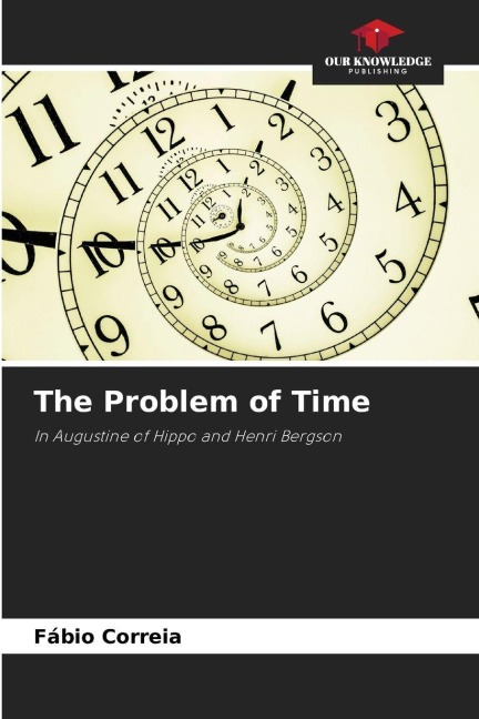 The Problem of Time: In Augustine of Hippo and Henri Bergson