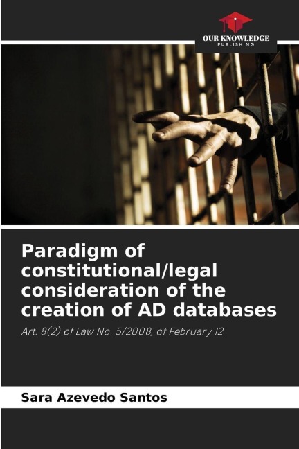 Paradigm of constitutional/legal consideration of the creation of AD databases: Art. 8(2) of Law No. 5/2008, of February 12