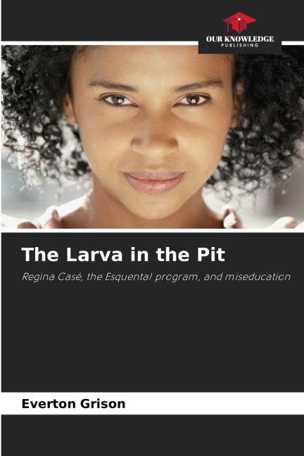 The Larva in the Pit: Regina Casé, the Esquenta! program, and miseducation