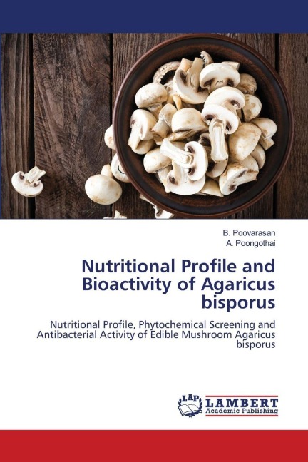 Nutritional Profile and Bioactivity of Agaricus bisporus: Nutritional Profile, Phytochemical Screening and Antibacterial Activity of Edible Mushroom Agaricus bisporus