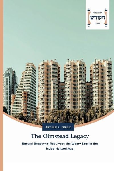 The Olmstead Legacy: Natural Beauty to Resurrect the Weary Soul in the Industrialized Age