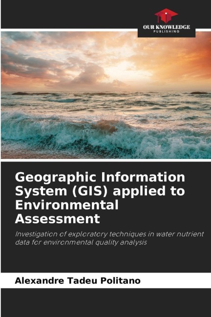 Geographic Information System (GIS) applied to Environmental Assessment: Investigation of exploratory techniques in water nutrient data for environmental quality analysis