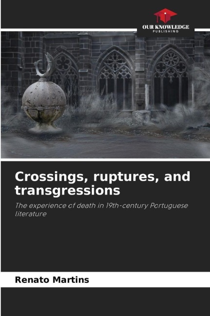 Crossings, ruptures, and transgressions: The experience of death in 19th-century Portuguese literature