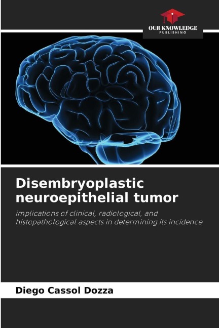 Disembryoplastic neuroepithelial tumor: implications of clinical, radiological, and histopathological aspects in determining its incidence