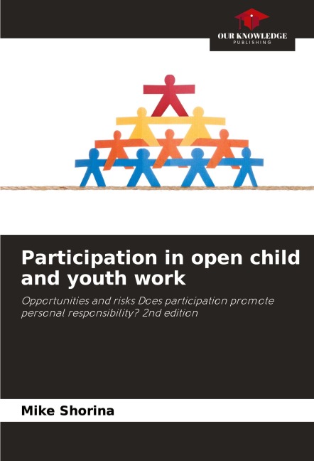 Participation in open child and youth work: Opportunities and risks Does participation promote personal responsibility? 2nd edition