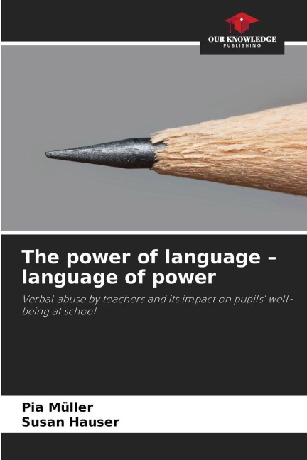The power of language - language of power: Verbal abuse by teachers and its impact on pupils well-being at school