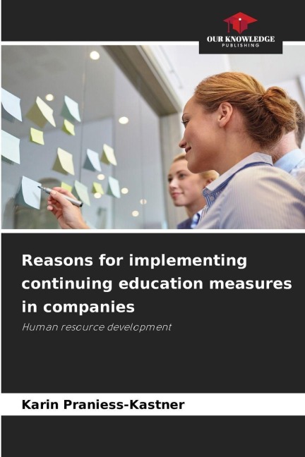 Reasons for implementing continuing education measures in companies: Human resource development