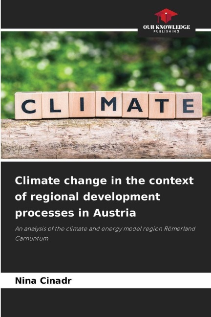 Climate change in the context of regional development processes in Austria: An analysis of the climate and energy model region Römerland Carnuntum