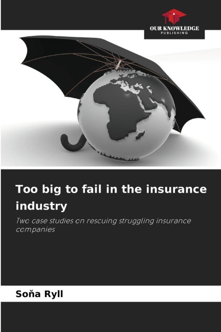 Too big to fail in the insurance industry: Two case studies on rescuing struggling insurance companies