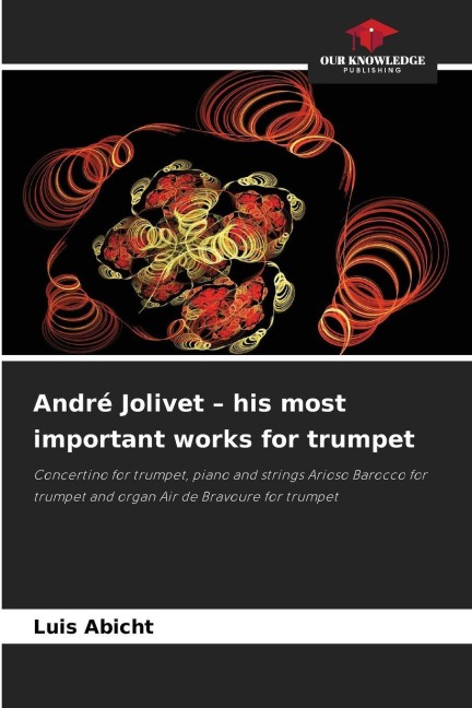 André Jolivet - his most important works for trumpet: Concertino for trumpet, piano and strings Arioso Barocco for trumpet and organ Air de Bravoure for trumpet