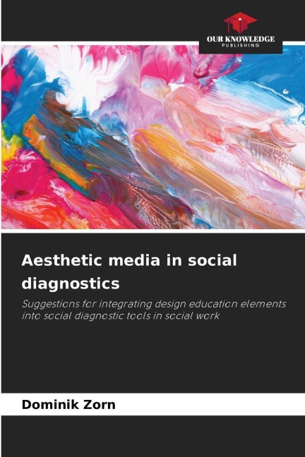 Aesthetic media in social diagnostics: Suggestions for integrating design education elements into social diagnostic tools in social work