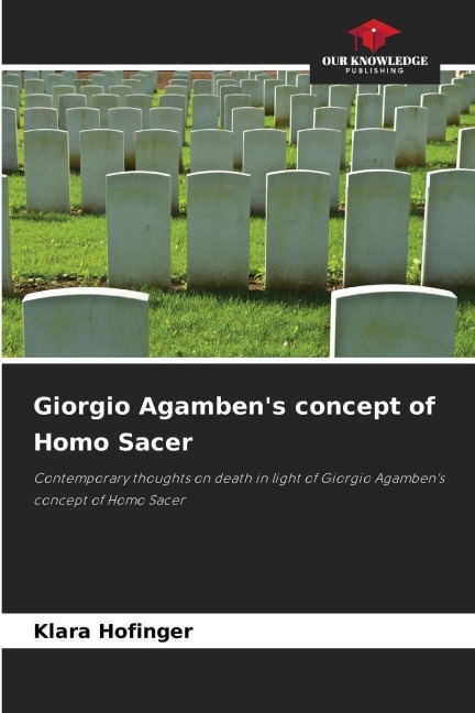 Giorgio Agambens concept of Homo Sacer: Contemporary thoughts on death in light of Giorgio Agambens concept of Homo Sacer