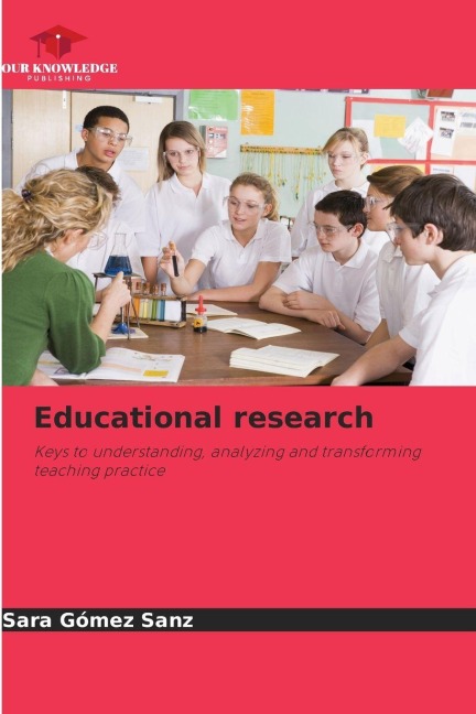 Educational research: Keys to understanding, analyzing and transforming teaching practice