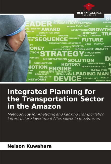 Integrated Planning for the Transportation Sector in the Amazon: Methodology for Analyzing and Ranking Transportation Infrastructure Investment Alternatives in the Amazon