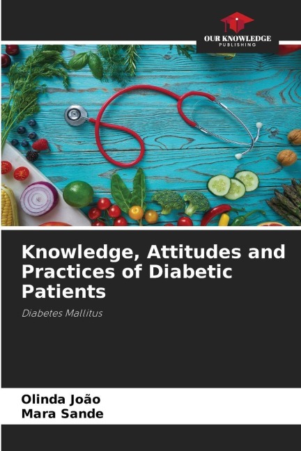 Knowledge, Attitudes and Practices of Diabetic Patients: Diabetes Mallitus