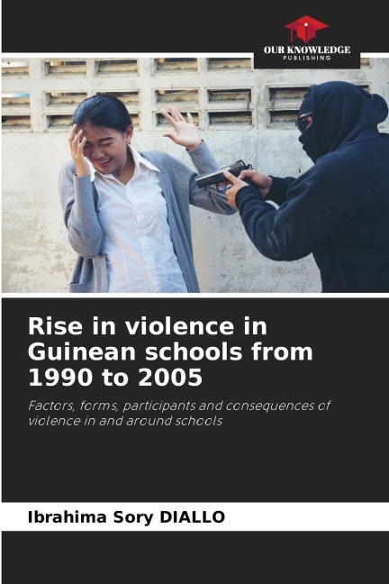 Rise in violence in Guinean schools from 1990 to 2005: Factors, forms, participants and consequences of violence in and around schools
