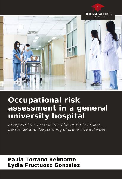 Occupational risk assessment in a general university hospital: Analysis of the occupational hazards of hospital personnel and the planning of preventive activities.