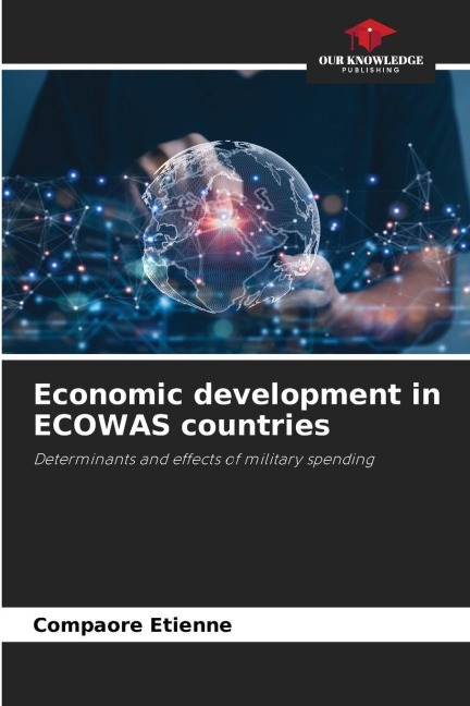 Economic development in ECOWAS countries: Determinants and effects of military spending