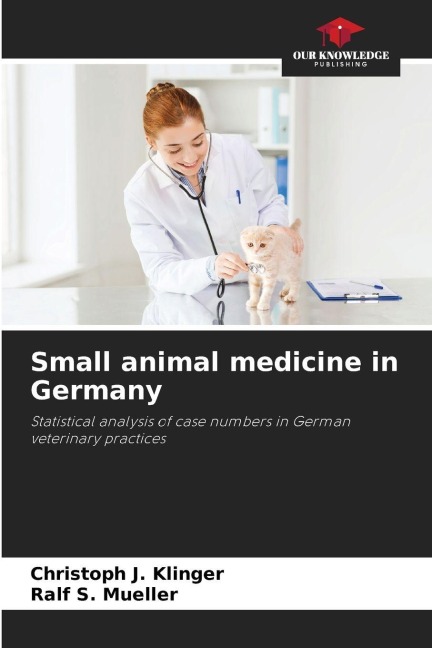 Small animal medicine in Germany: Statistical analysis of case numbers in German veterinary practices
