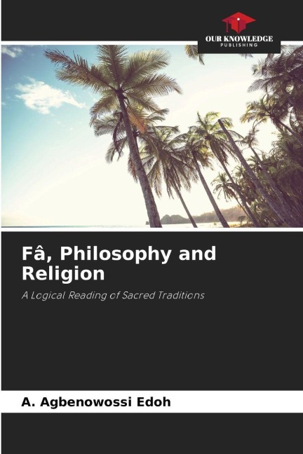 Fâ, Philosophy and Religion: A Logical Reading of Sacred Traditions
