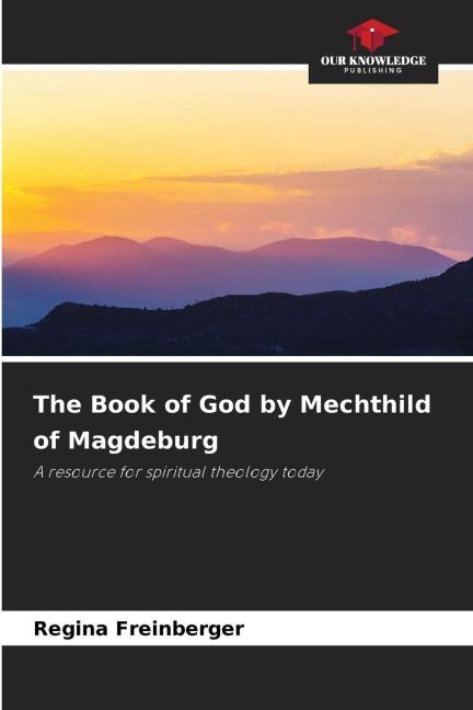 The Book of God by Mechthild of Magdeburg: A resource for spiritual theology today
