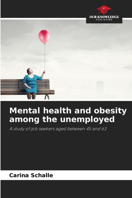 Mental health and obesity among the unemployed: A study of job seekers aged between 45 and 63