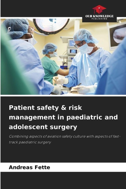 Patient safety & risk management in paediatric and adolescent surgery: Combining aspects of aviation safety culture with aspects of fast-track paediatric surgery