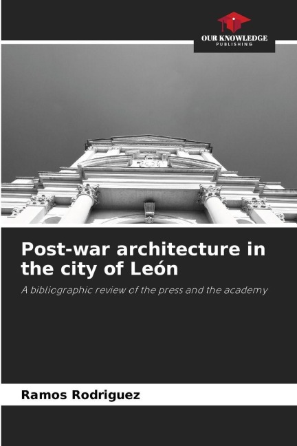 Post-war architecture in the city of León: A bibliographic review of the press and the academy