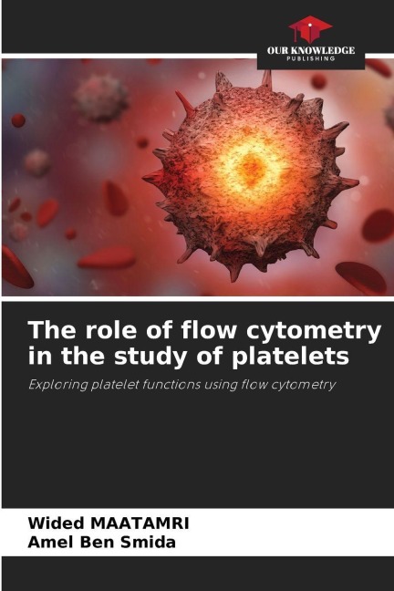 The role of flow cytometry in the study of platelets: Exploring platelet functions using flow cytometry