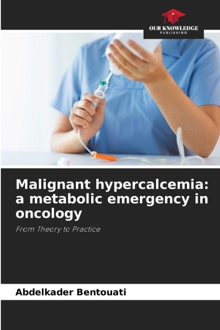 Malignant hypercalcemia: a metabolic emergency in oncology: From Theory to Practice