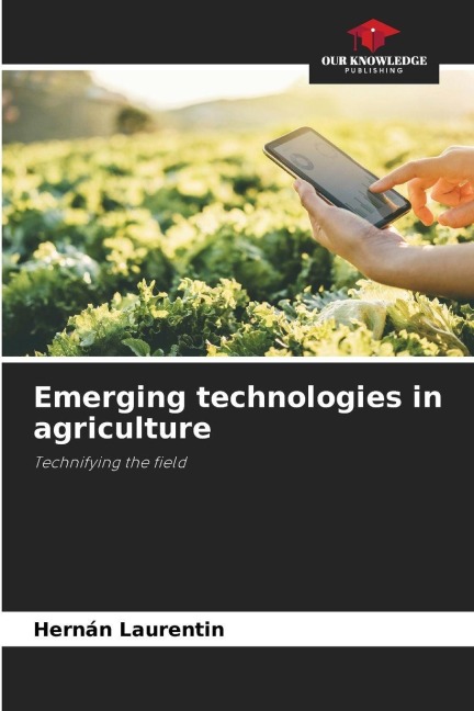 Emerging technologies in agriculture: Technifying the field