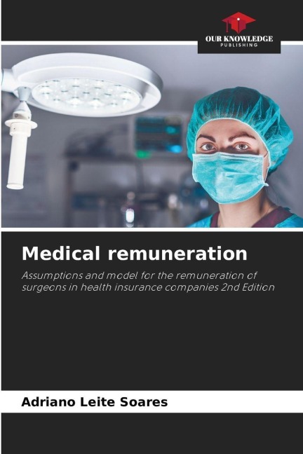 Medical remuneration: Assumptions and model for the remuneration of surgeons in health insurance companies 2nd Edition