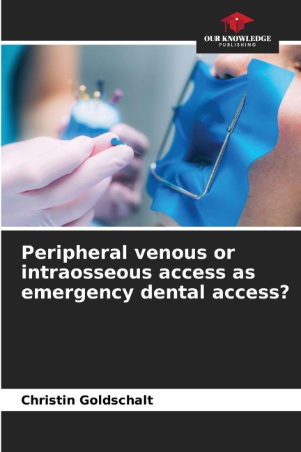 Peripheral venous or intraosseous access as emergency dental access?