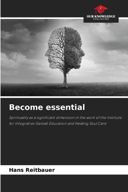 Become essential: Spirituality as a significant dimension in the work of the Institute for Integrative Gestalt Education and Healing Soul Care