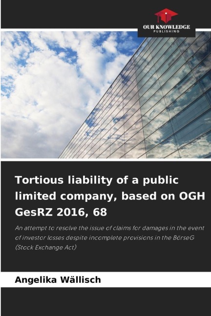 Tortious liability of a public limited company, based on OGH GesRZ 2016, 68: An attempt to resolve the issue of claims for damages in the event of investor losses despite incomplete provisions in the BörseG (Stock Exchange Act)