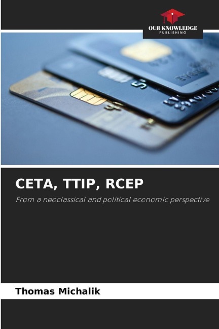 CETA, TTIP, RCEP: From a neoclassical and political economic perspective