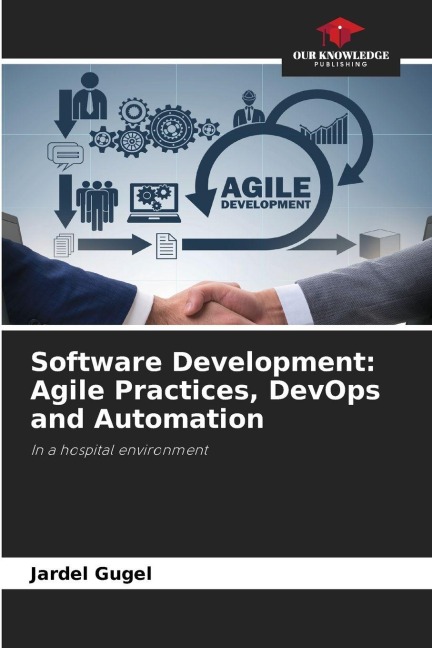 Software Development: Agile Practices, DevOps and Automation: In a hospital environment