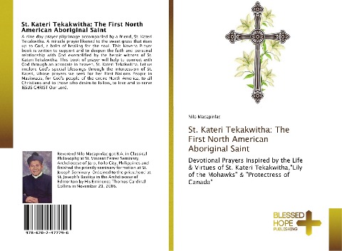 St. Kateri Tekakwitha: The First North American Aboriginal Saint: Devotional Prayers Inspired by the Life & Virtues of St. Kateri Tekakwitha,Lily of the Mohawks & Protectress of Canada