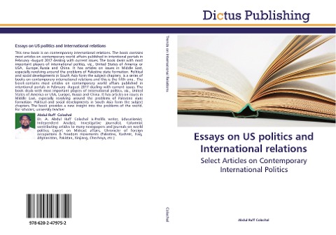 Essays on US politics and International relations: Select Articles on Contemporary International Politics