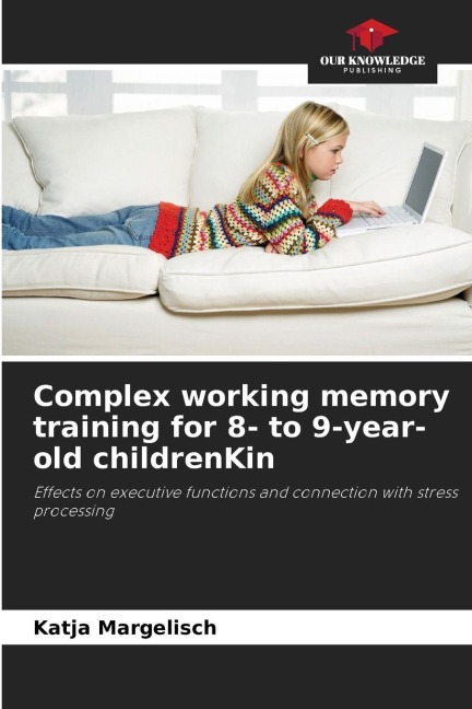 Complex working memory training for 8- to 9-year-old childrenKin: Effects on executive functions and connection with stress processing